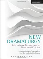New Dramaturgy: International Perspectives On Theory And Practice
