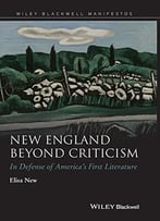 New England Beyond Criticism: In Defense Of America’S First Literature