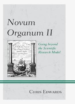 Novum Organum Ii: Going Beyond The Scientific Research Model
