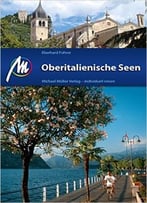 Oberitalienische Seen: Reiseführer Mit Vielen Praktischen Tipps