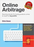 Online Arbitrage: Sourcing Secrets For Buying Products Online To Resell For Big Profits