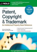 Patent, Copyright & Trademark: An Intellectual Property Desk Reference, Thirteenth Edition