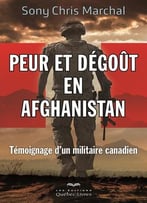 Peur Et Dégoût En Afghanistan: Témoignage D’Un Militaire Canadien