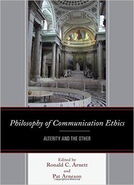 Philosophy Of Communication Ethics: Alterity And The Other