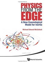 Physics From The Edge: A New Cosmological Model For Inertia