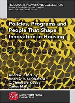Policies, Programs And People That Shaped Innovation In Housing