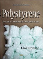 Polystyrene – Synthesis, Characteristics And Applications