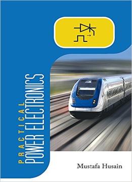 Practical Power Electronics: Applications, Experiments And Animations