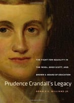 Prudence Crandall’S Legacy: The Fight For Equality In The 1830s, Dred Scott, And Brown V. Board Of Education