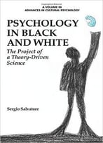 Psychology In Black And White: The Project Of A Theory-Driven Science