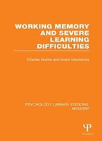 Psychology Library Editions: Memory: Working Memory And Severe Learning Difficulties
