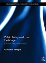 Public Policy And Land Exchange: Choice, Law, And Praxis