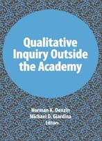Qualitative Inquiry Outside The Academy