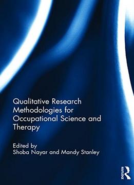Qualitative Research Methodologies For Occupational Science And Therapy