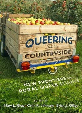 Queering The Countryside: New Frontiers In Rural Queer Studies