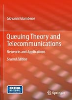 Queuing Theory And Telecommunications: Networks And Applications (2nd Edition)