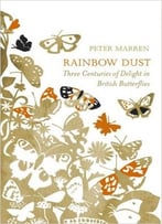 Rainbow Dust: Three Centuries Of Delight In British Butterflies