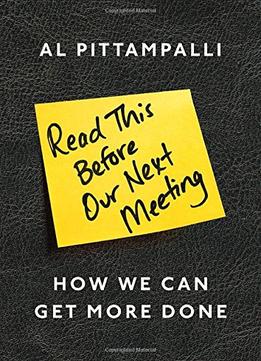 Read This Before Our Next Meeting: How We Can Get More Done
