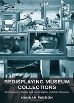 Redisplaying Museum Collections: Contemporary Display And Interpretation In British Museums