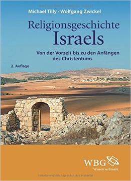 Religionsgeschichte Israels: Von Der Vorzeit Bis Zu Den Anfängen Des Christentums