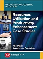 Resources Utilization And Productivity Enhancement Case Studies