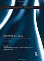 Rethinking Creativity: Contributions From Social And Cultural Psychology