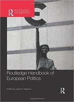 Routledge Handbook Of European Politics