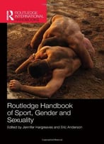 Routledge Handbook Of Sport, Gender And Sexuality