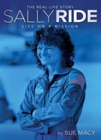 Sally Ride: Life On A Mission (The Real-Life Story)
