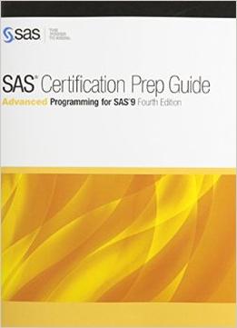 Sas Certification Prep Guide: Advanced Programming For Sas 9 (4Th Edition)