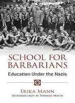 School For Barbarians: Education Under The Nazis