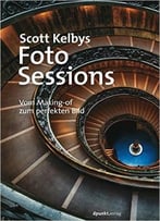 Scott Kelbys Foto-Sessions: Vom Making-Of Zum Perfekten Bild