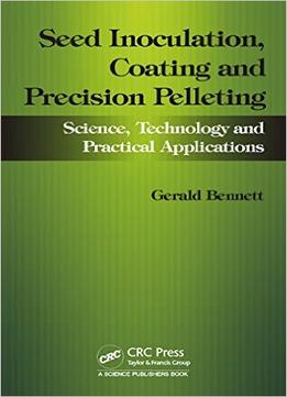 Seed Inoculation, Coating And Precision Pelleting: Science, Technology And Practical Applications