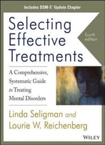 Selecting Effective Treatments: A Comprehensive Systematic Guide To Treating Mental Disorders, Includes Dsm-5 Update Chapter…