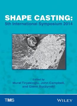 Shape Casting: 5Th International Symposium 2014