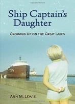 Ship Captain’S Daughter: Growing Up On The Great Lakes