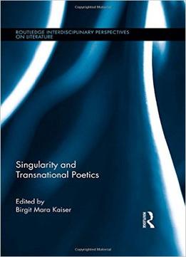 Singularity And Transnational Poetics