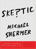 Skeptic: Viewing The World With A Rational Eye