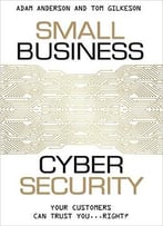 Small Business Cyber Security: Your Customers Can Trust You…Right?