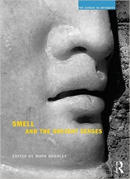 Smell And The Ancient Senses