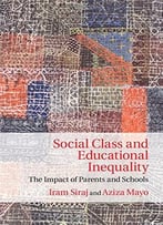 Social Class And Educational Inequality: The Impact Of Parents And Schools