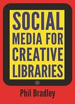Social Media For Creative Libraries, 2 Edition