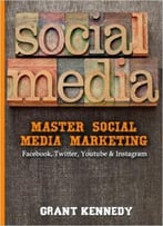 Social Media: Master Social Media Marketing – Facebook, Twitter, Youtube & Instagram