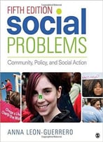 Social Problems: Community, Policy, And Social Action, Fifth Edition