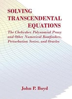 Solving Transcendental Equations: The Chebyshev Polynomial Proxy And Other Numerical Rootfinders…