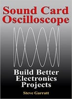 Sound Card Oscilloscope: Build Better Electronics Projects
