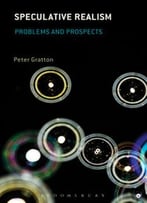 Speculative Realism: Problems And Prospects