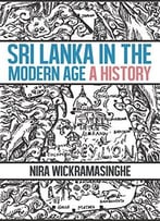 Sri Lanka In The Modern Age: A History