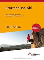 Startschuss Abi 2015/16: Tipps Zu Studium, Ausbildung, Finanzierung, Praktika Und Ausland