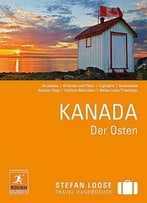 Stefan Loose Reiseführer Kanada Der Osten: Mit Reiseatlas, Auflage: 4